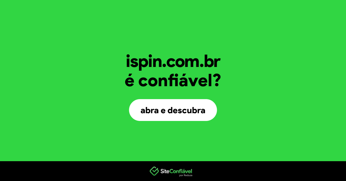 O site ispin.com.br é confiável?
