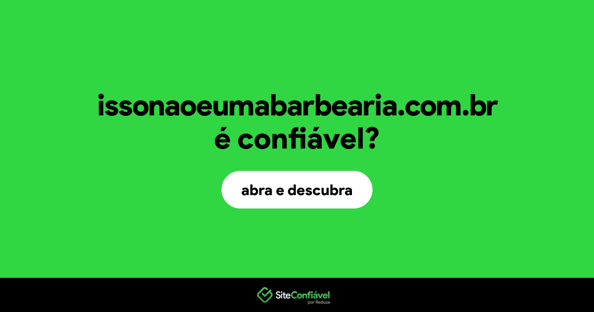 O site issonaoeumabarbearia.com.br é confiável?
