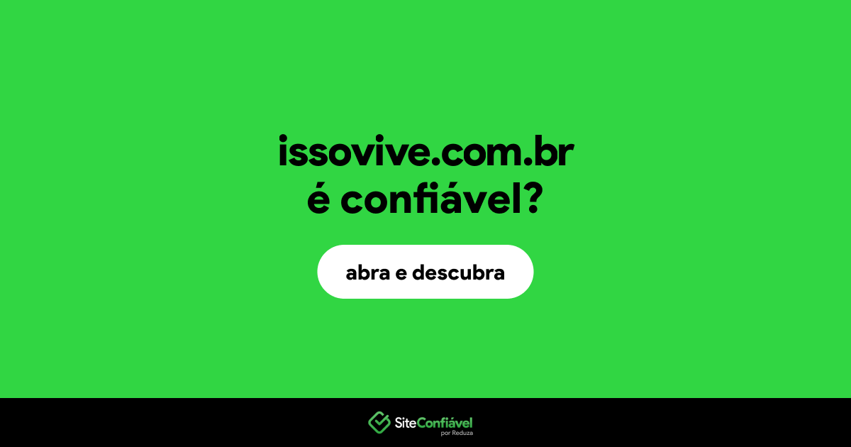 O site issovive.com.br é confiável?