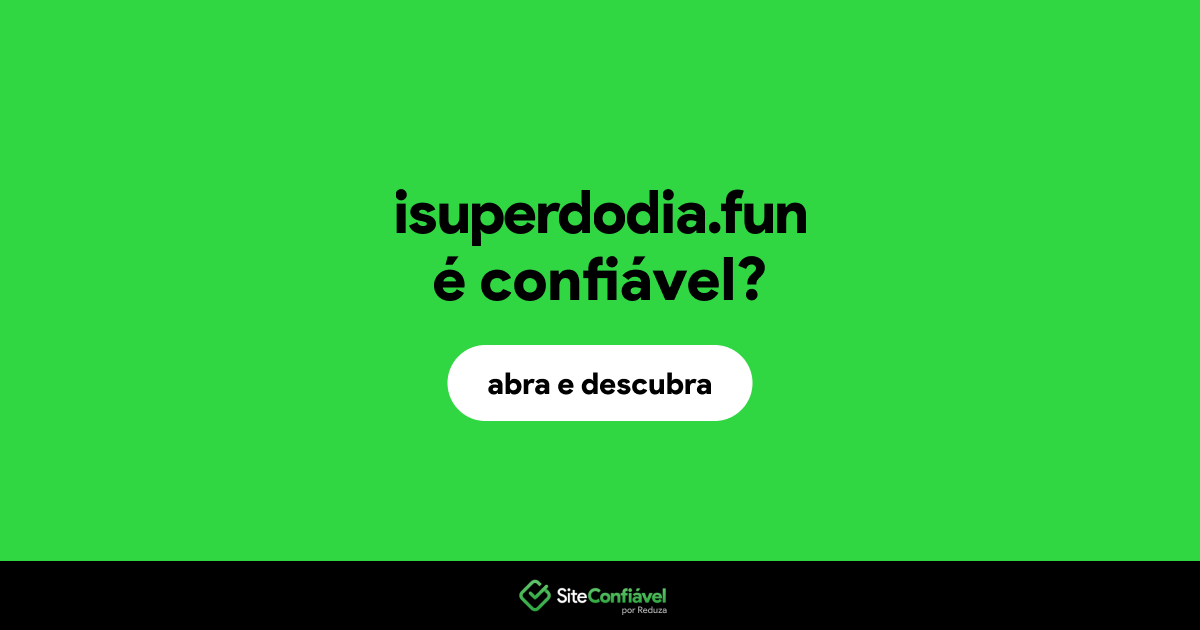 O site isuperdodia.fun é confiável?