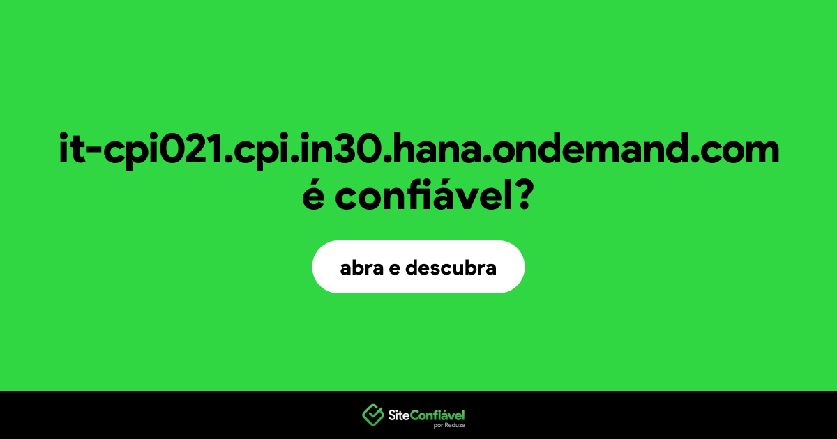 O site it-cpi021.cpi.in30.hana.ondemand.com é confiável?