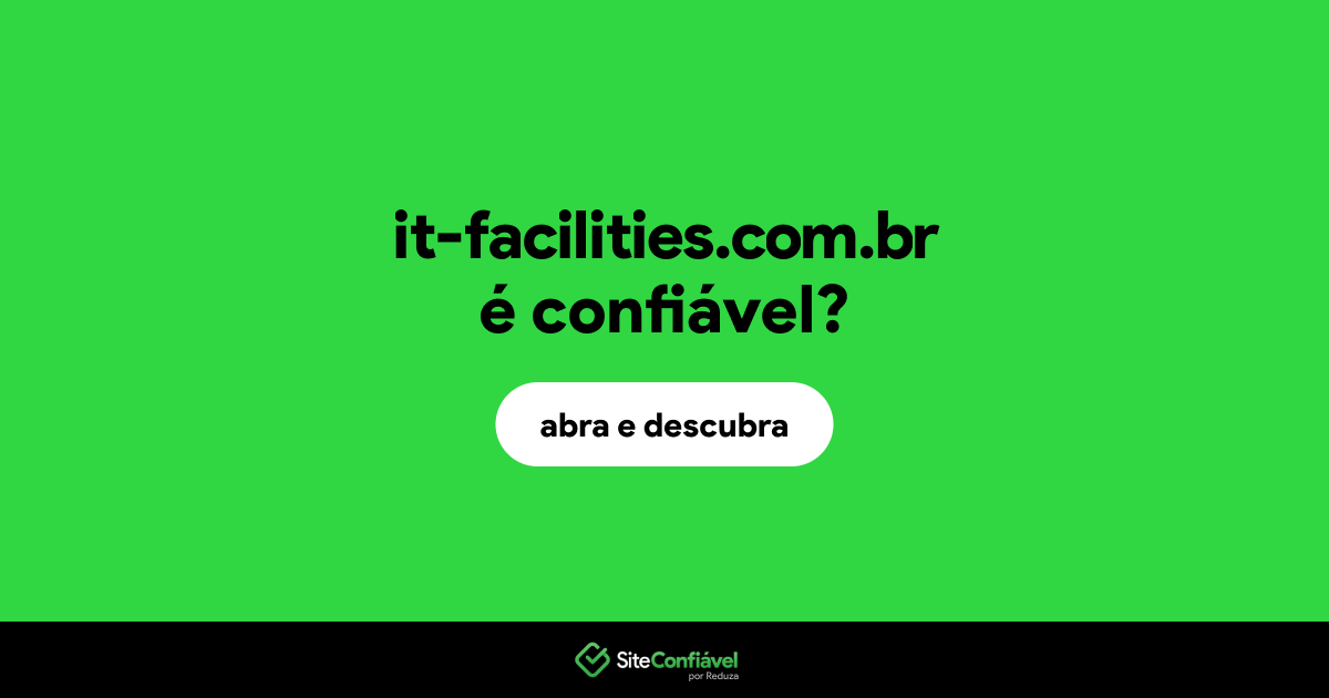 O site it-facilities.com.br é confiável?