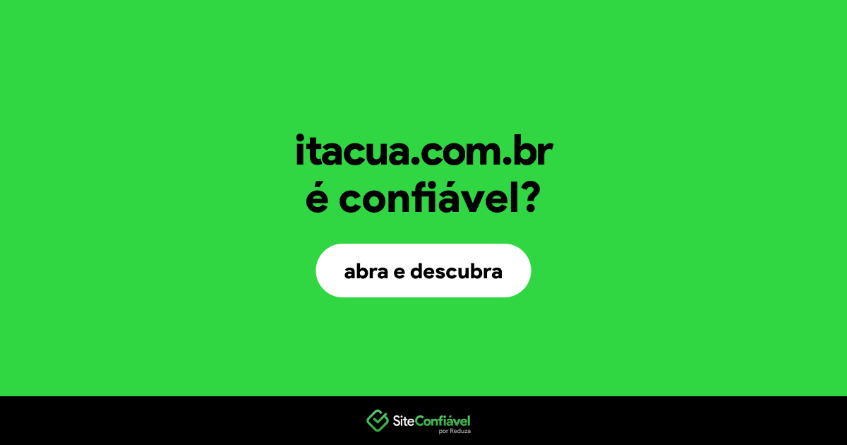 O site itacua.com.br é confiável?