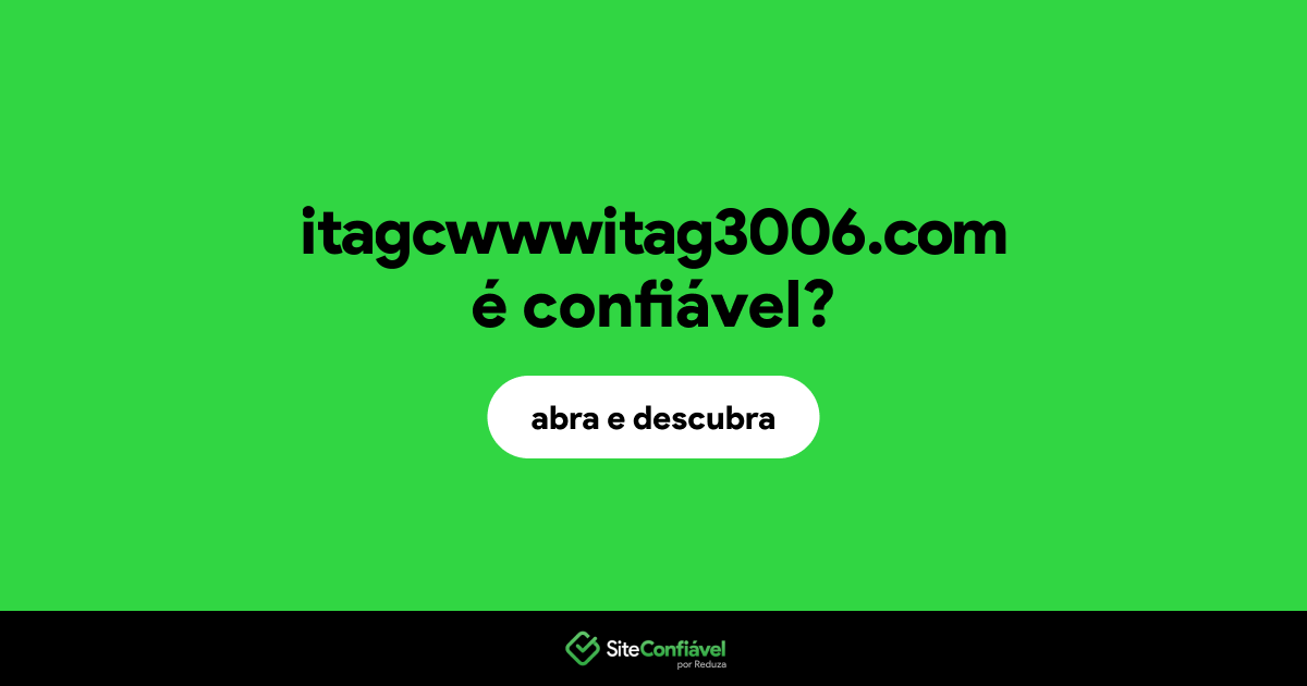 O site itagcwwwitag3006.com é confiável?