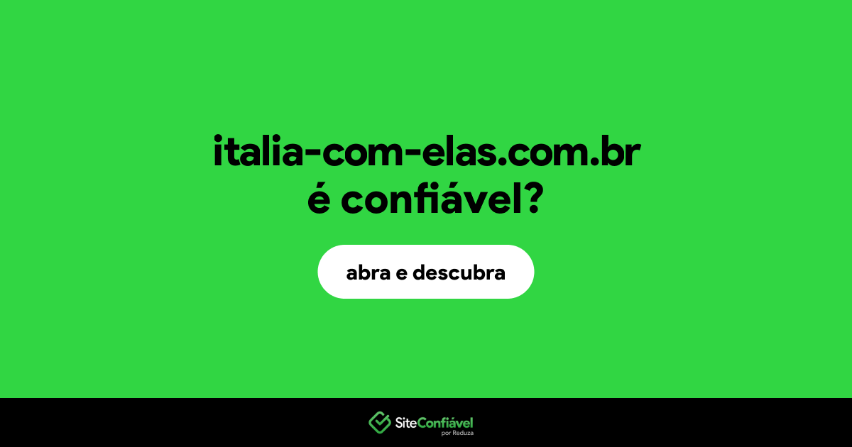 O site italia-com-elas.com.br é confiável?
