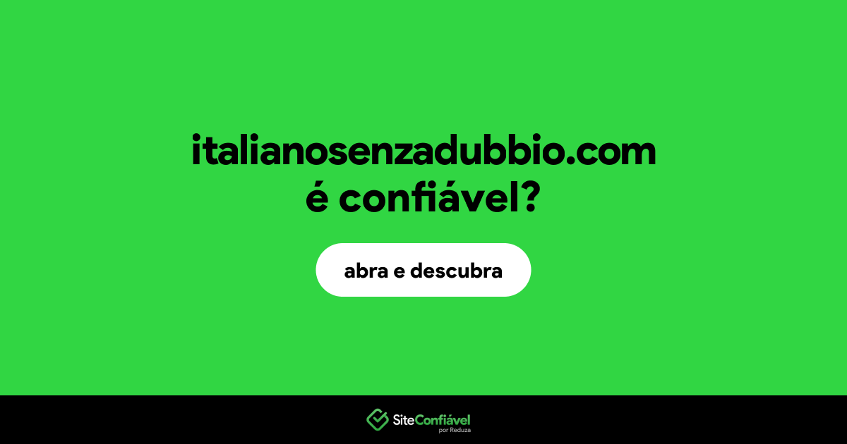 O site italianosenzadubbio.com é confiável?
