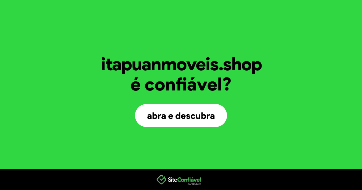 O site itapuanmoveis.shop é confiável?