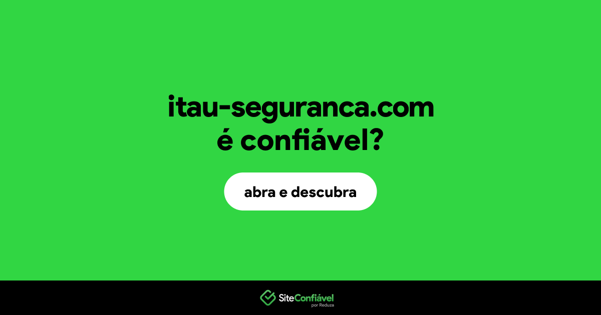 O site itau-seguranca.com é confiável?