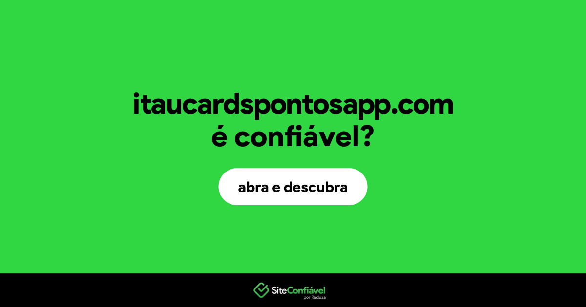 O site itaucardspontosapp.com é confiável?