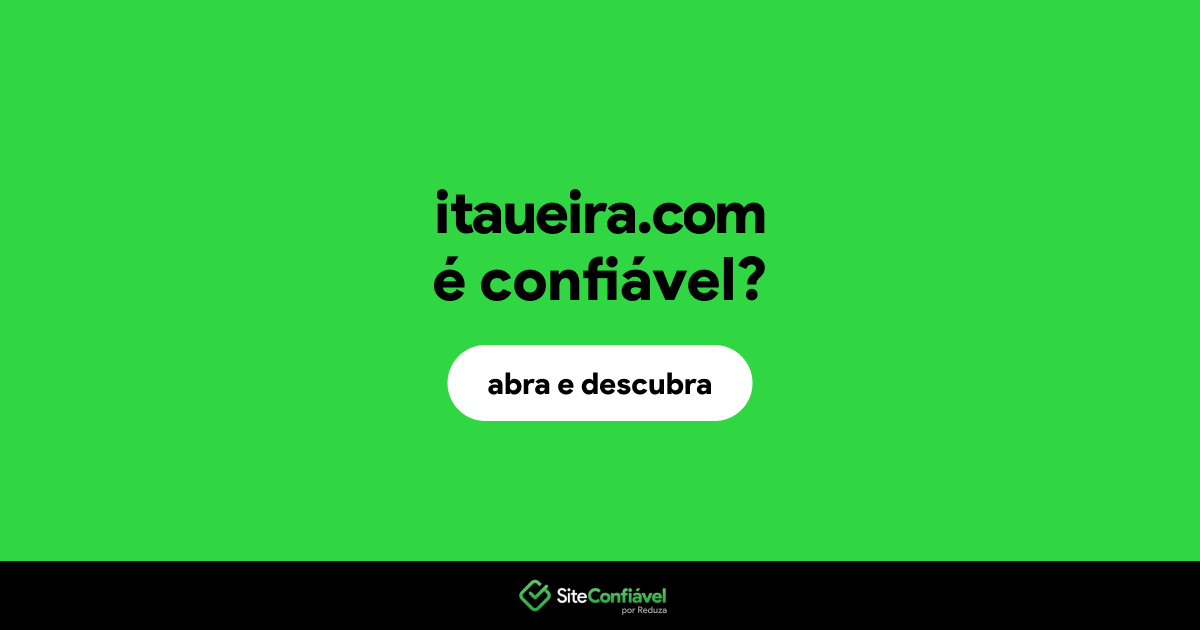 O site itaueira.com é confiável?