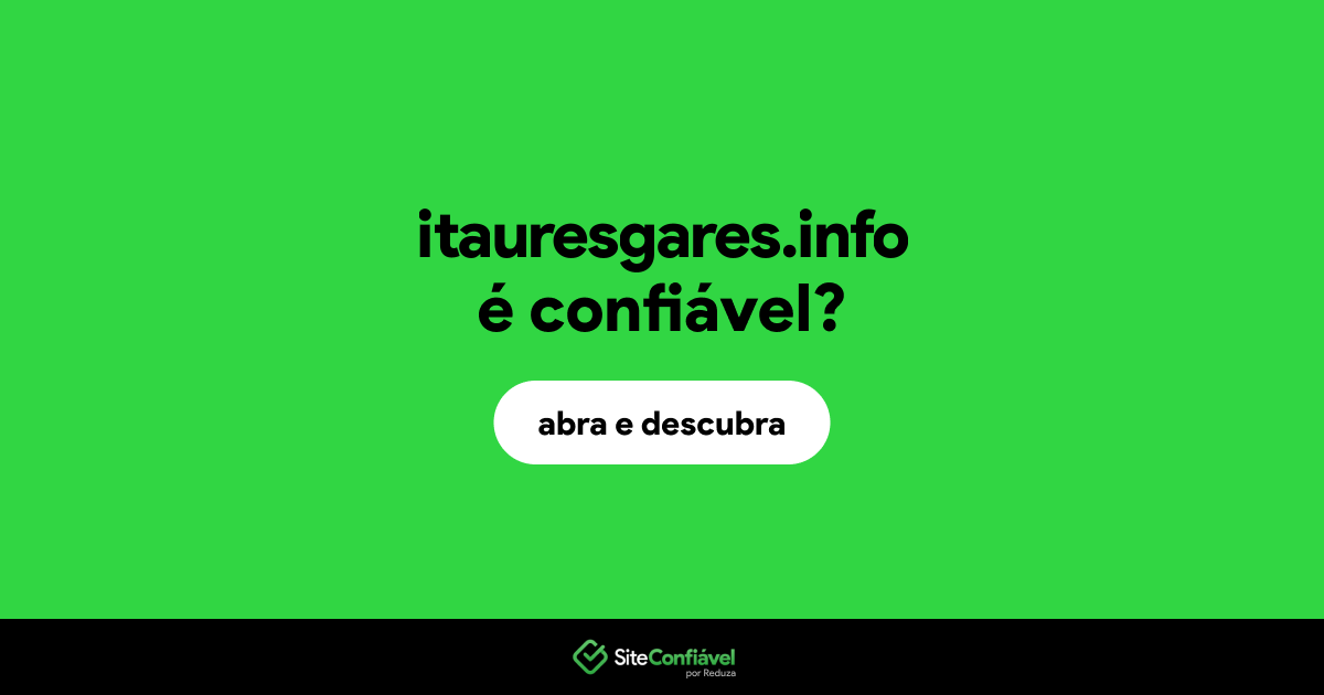 O site itauresgares.info é confiável?