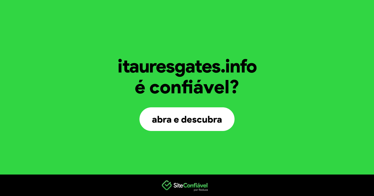 O site itauresgates.info é confiável?