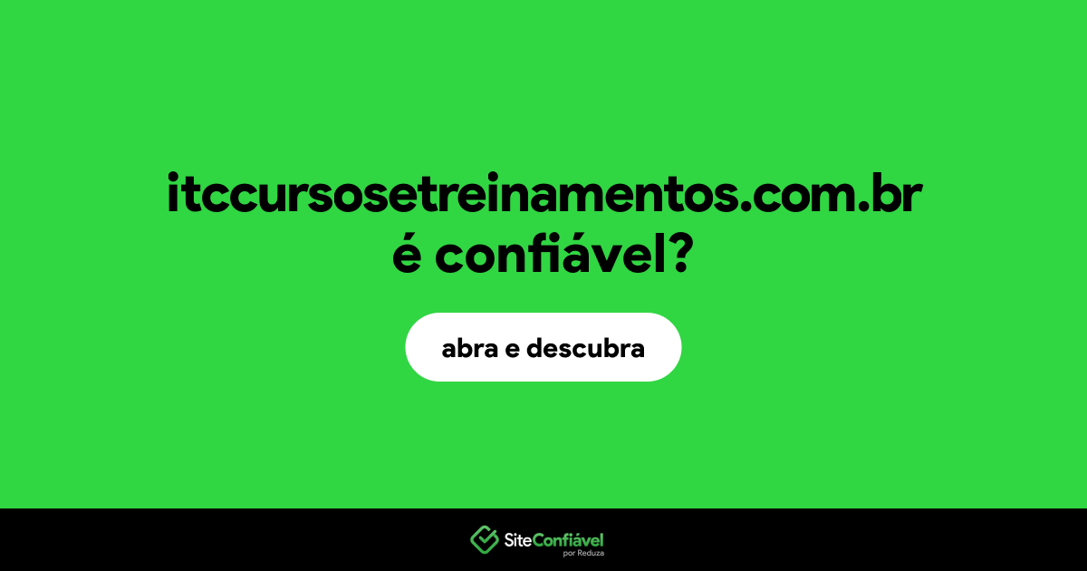 O site itccursosetreinamentos.com.br é confiável?