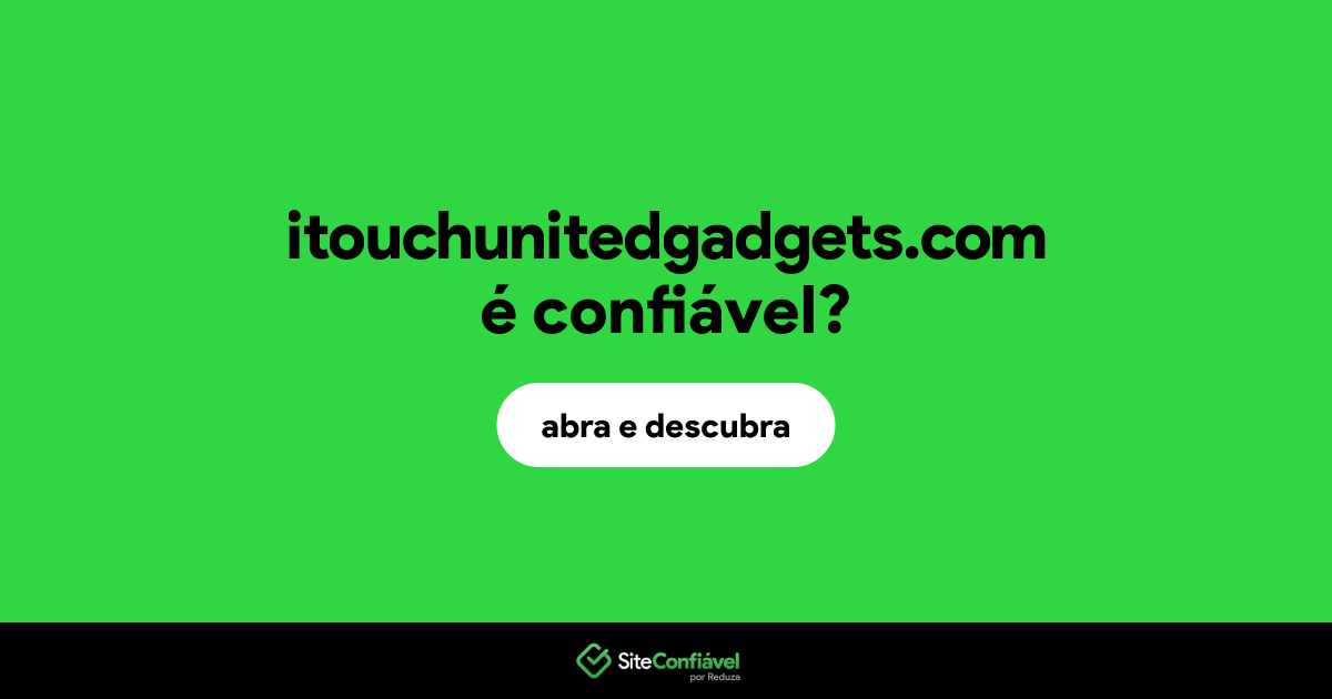 O site itouchunitedgadgets.com é confiável?
