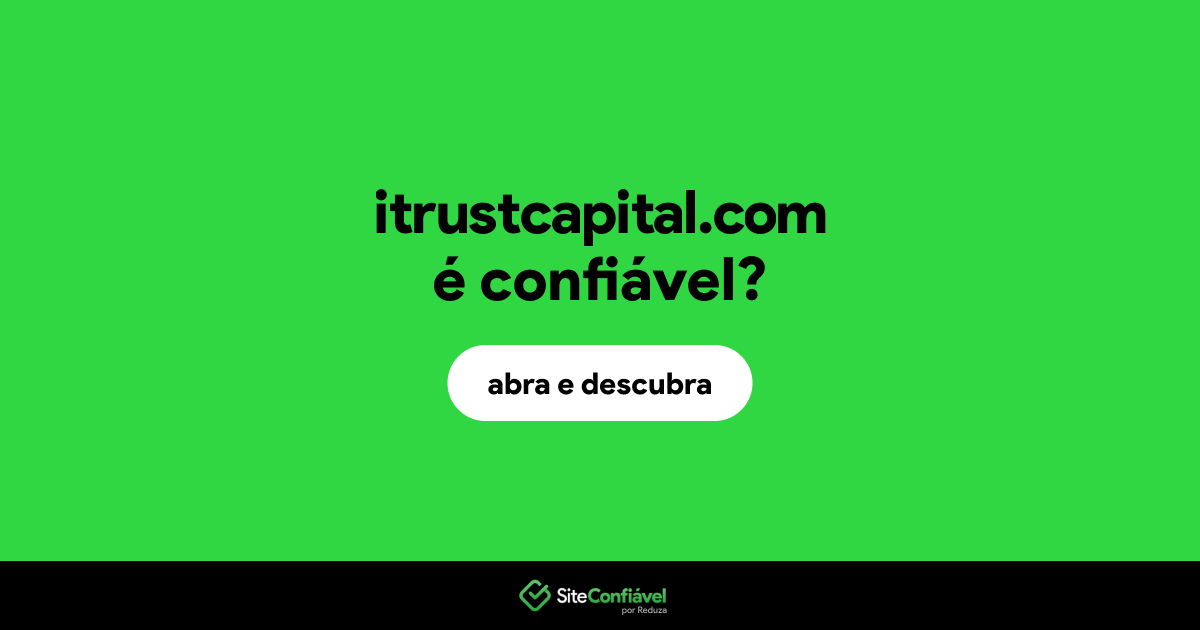 O site itrustcapital.com é confiável?