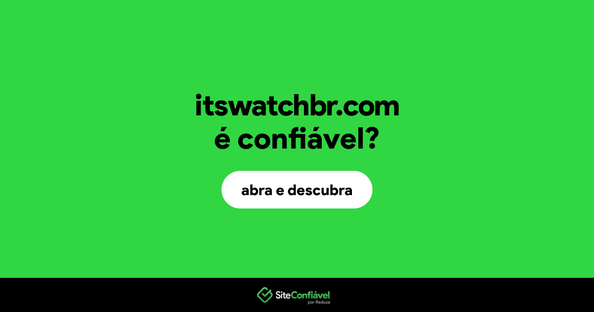 O site itswatchbr.com é confiável?