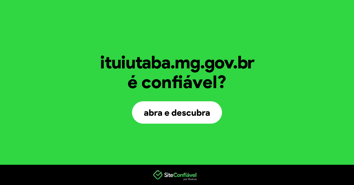 O site ituiutaba.mg.gov.br é confiável?