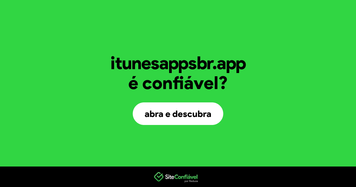 O site itunesappsbr.app é confiável?