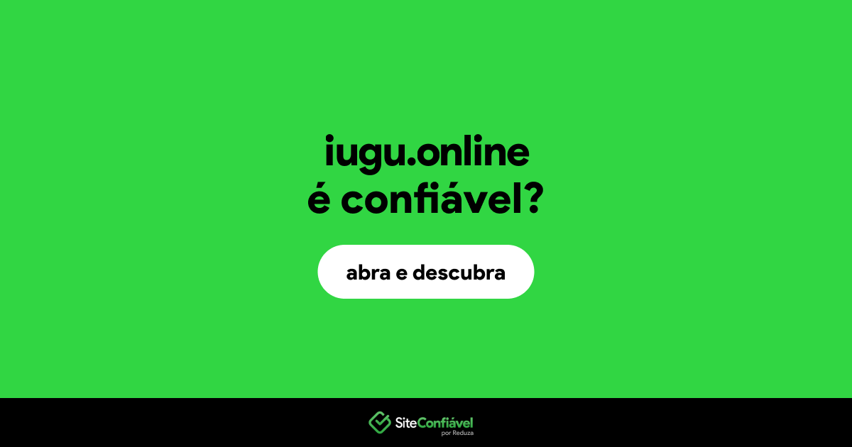 O site iugu.online é confiável?
