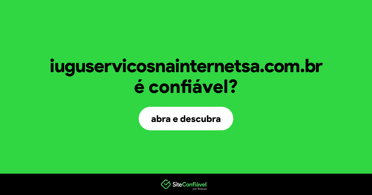 O site iuguservicosnainternetsa.com.br é confiável?