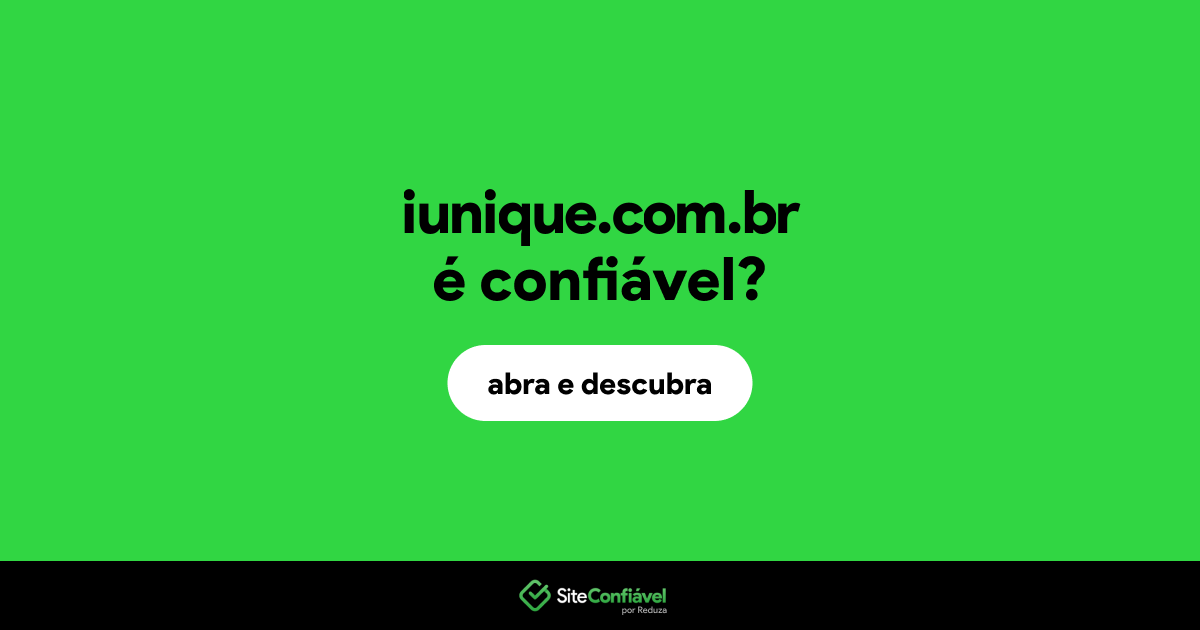 O site iunique.com.br é confiável?