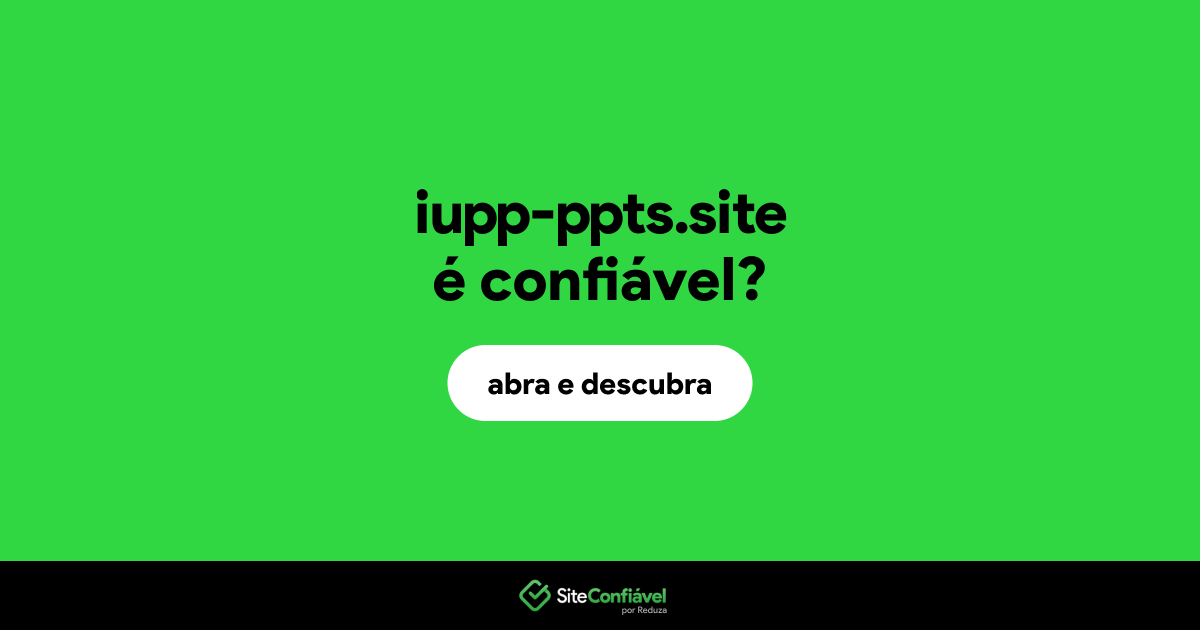O site iupp-ppts.site é confiável?