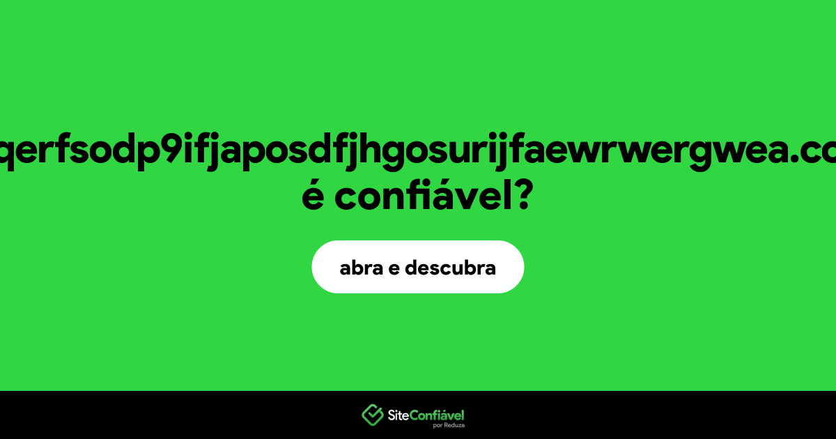 O site iuqerfsodp9ifjaposdfjhgosurijfaewrwergwea.com é confiável?