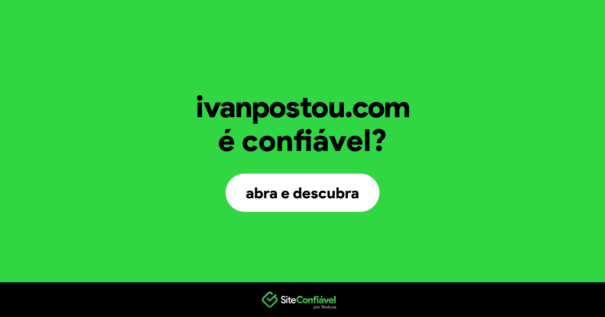 O site ivanpostou.com é confiável?