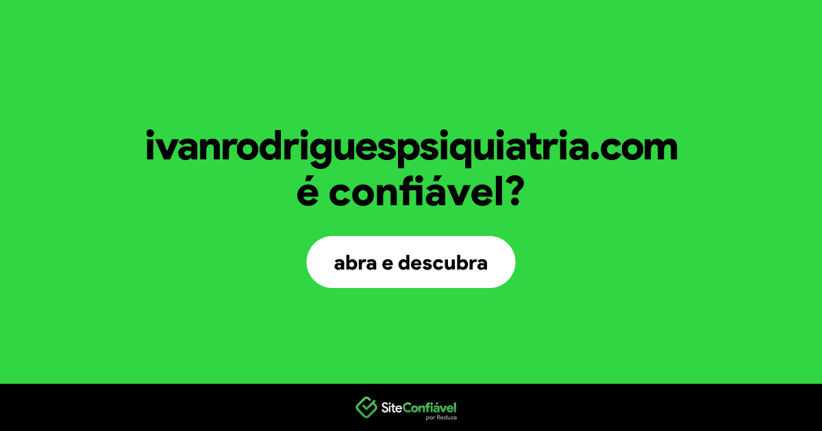O site ivanrodriguespsiquiatria.com é confiável?