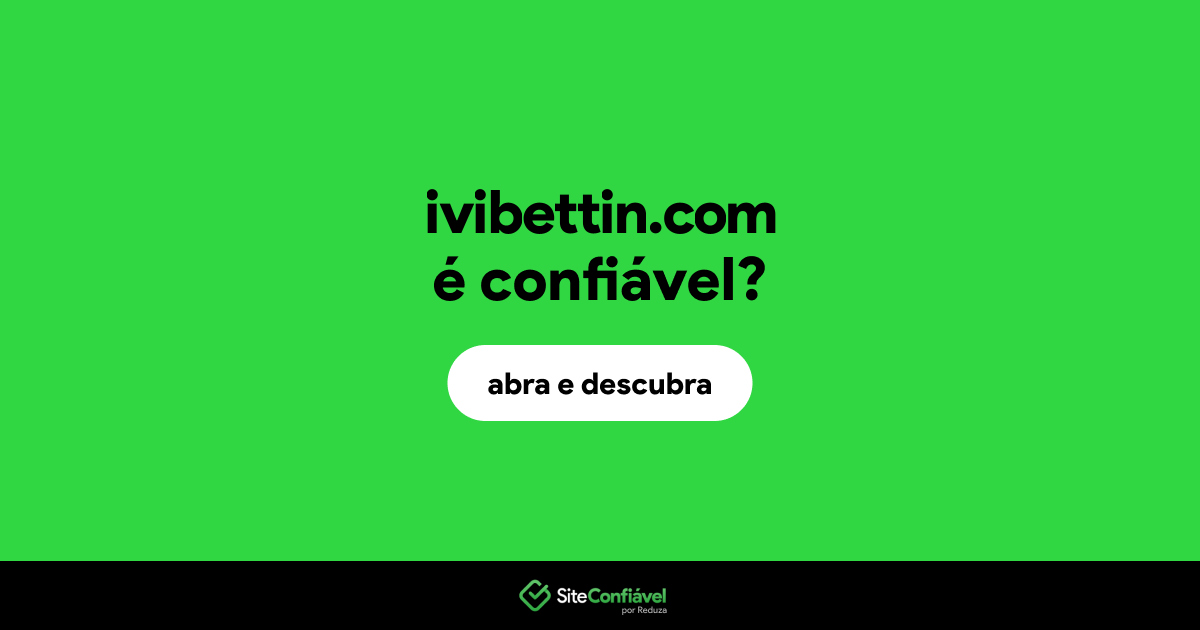 O site ivibettin.com é confiável?