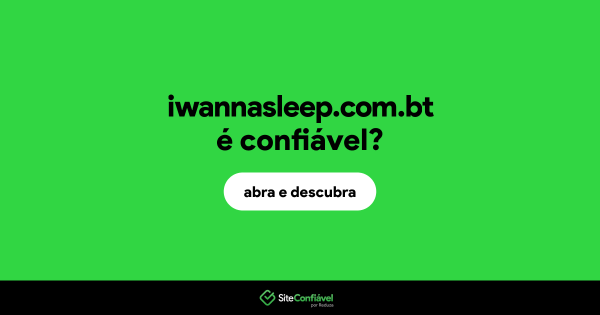 O site iwannasleep.com.bt é confiável?
