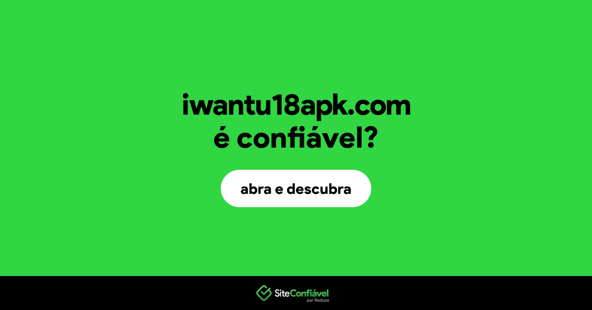 O site iwantu18apk.com é confiável?