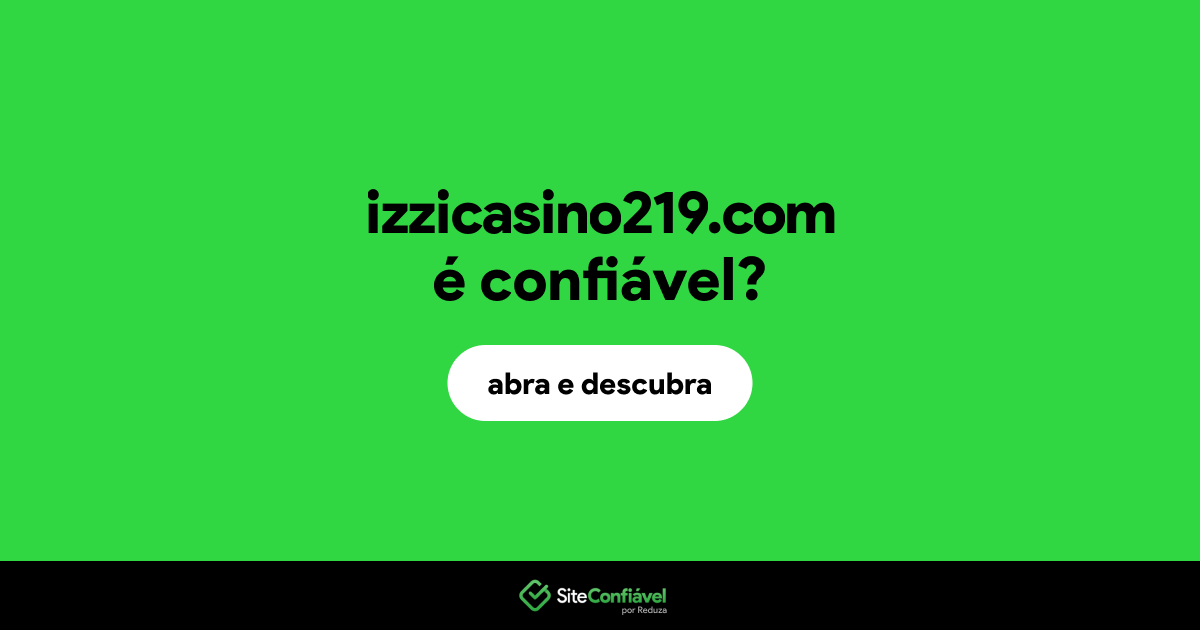 O site izzicasino219.com é confiável?