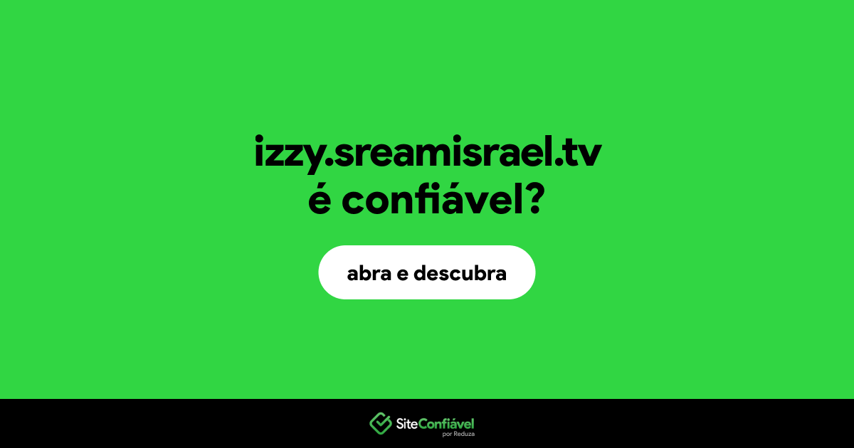 O site izzy.sreamisrael.tv é confiável?