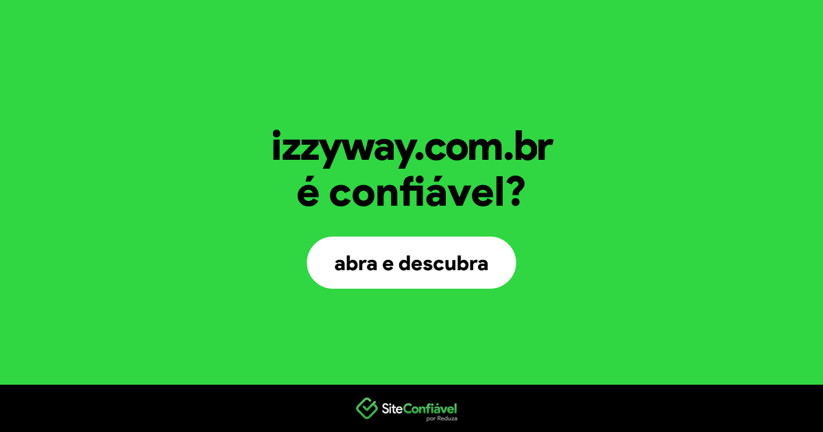 O site izzyway.com.br é confiável?