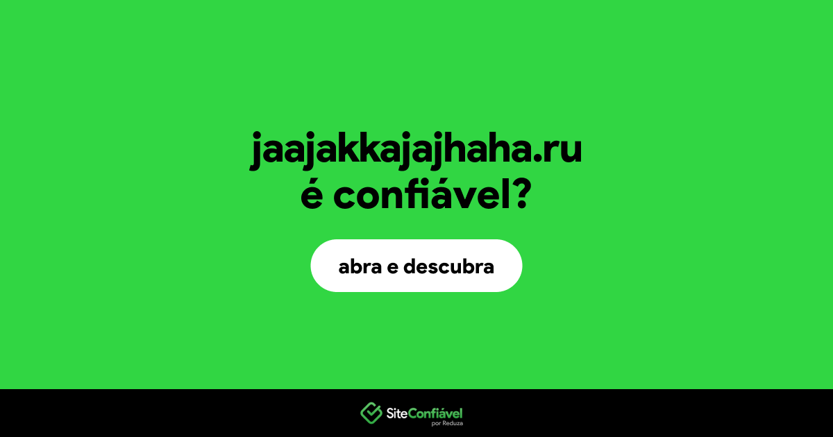O site jaajakkajajhaha.ru é confiável?