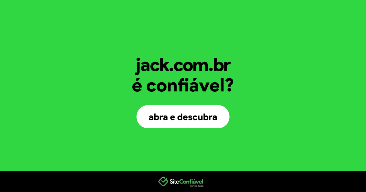 O site jack.com.br é confiável?