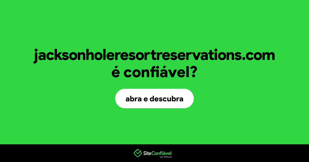 O site jacksonholeresortreservations.com é confiável?