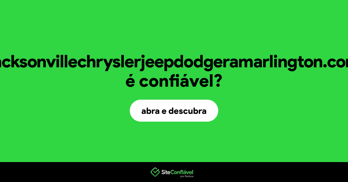 O site jacksonvillechryslerjeepdodgeramarlington.com é confiável?