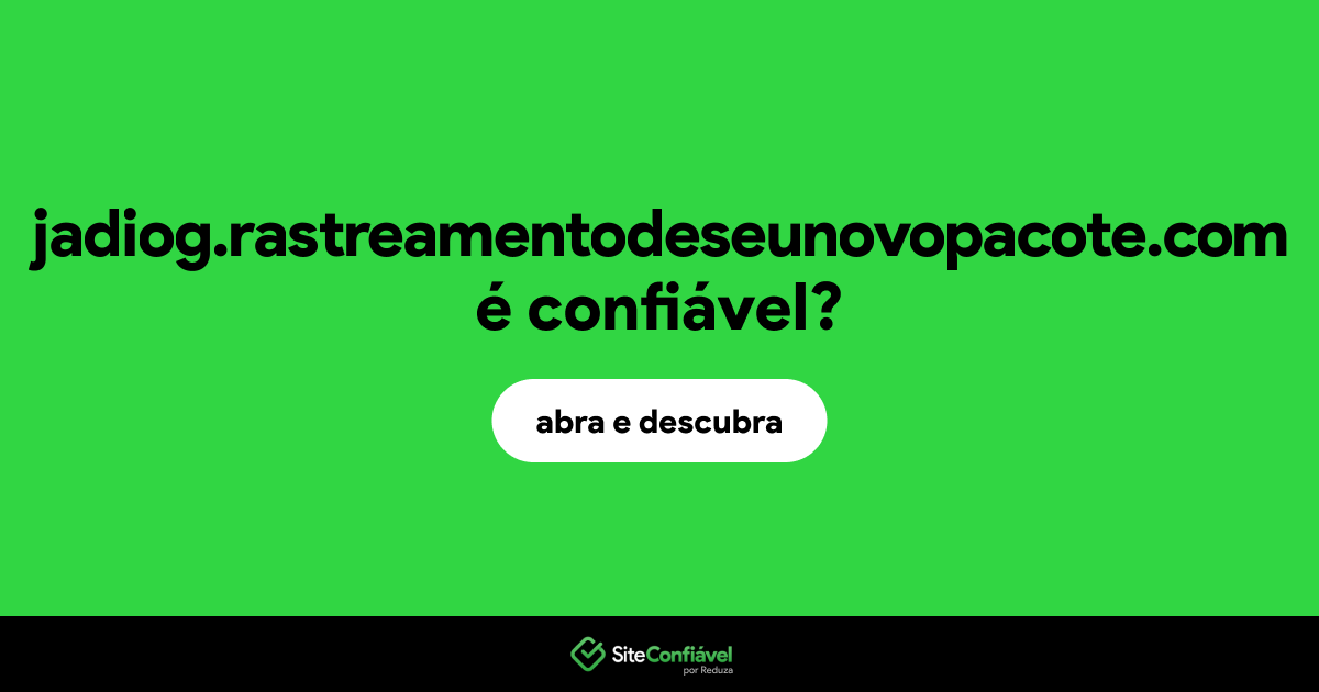 O site jadiog.rastreamentodeseunovopacote.com é confiável?