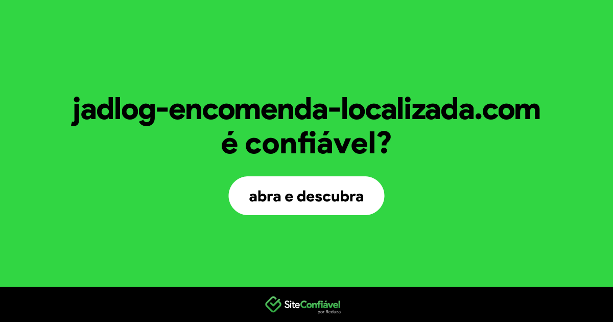 O site jadlog-encomenda-localizada.com é confiável?