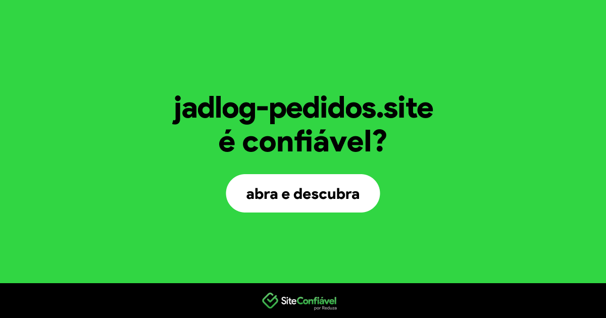 O site jadlog-pedidos.site é confiável?