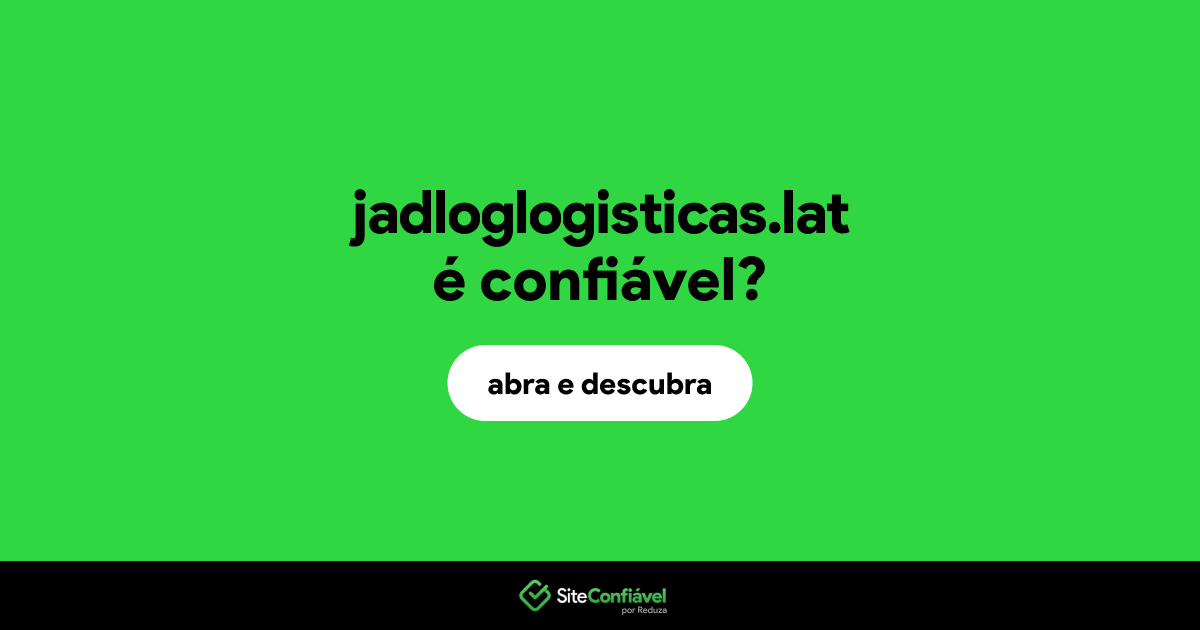 O site jadloglogisticas.lat é confiável?