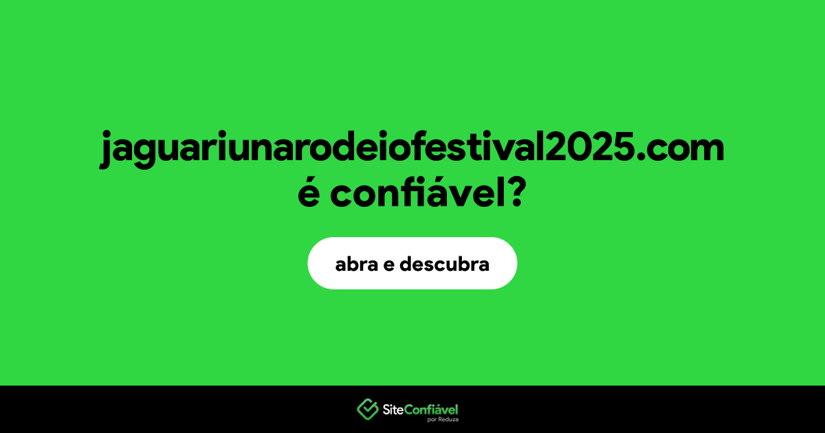 O site jaguariunarodeiofestival2025.com é confiável?