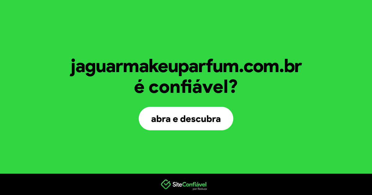 O site jaguarmakeuparfum.com.br é confiável?