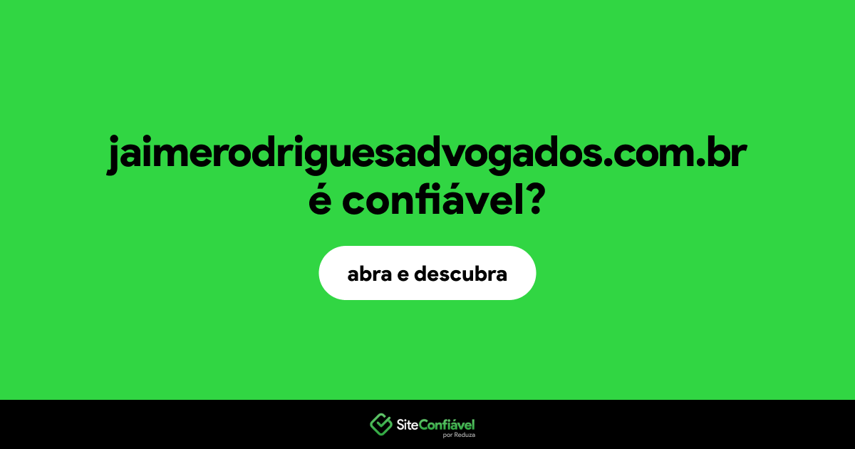 O site jaimerodriguesadvogados.com.br é confiável?
