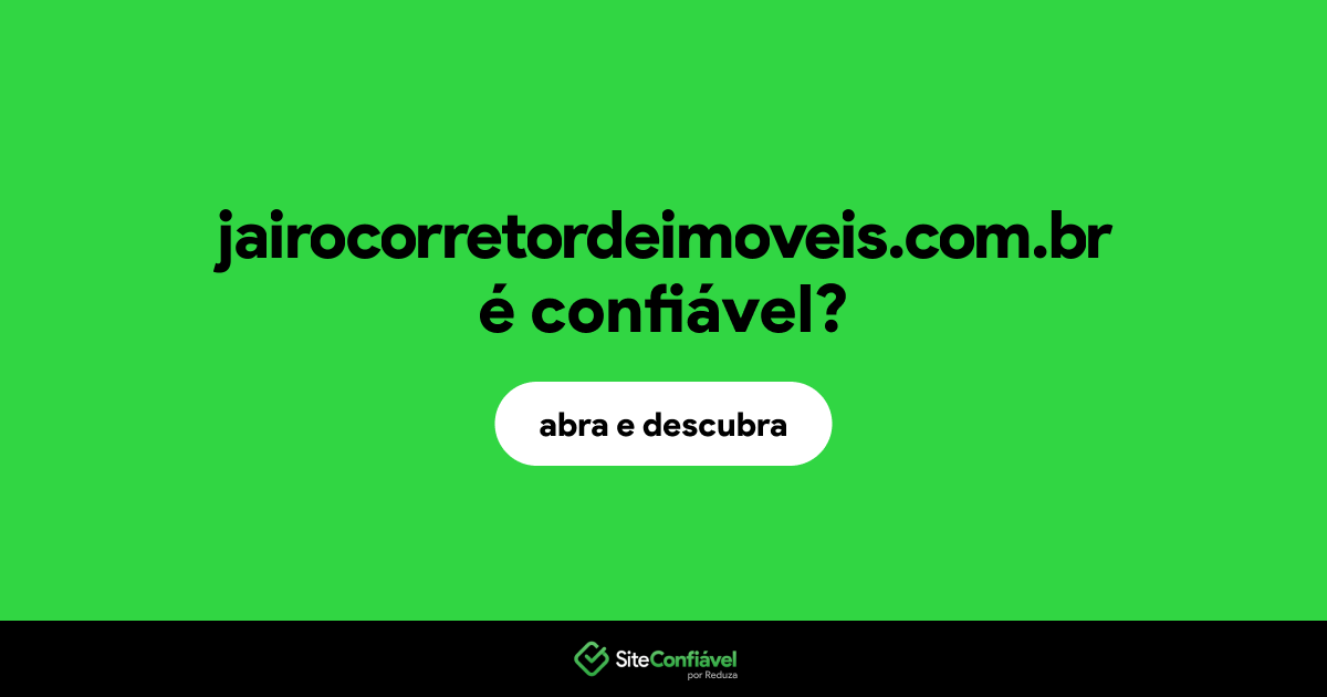 O site jairocorretordeimoveis.com.br é confiável?