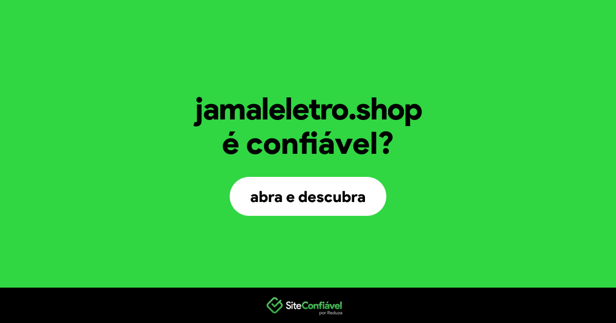 O site jamaleletro.shop é confiável?