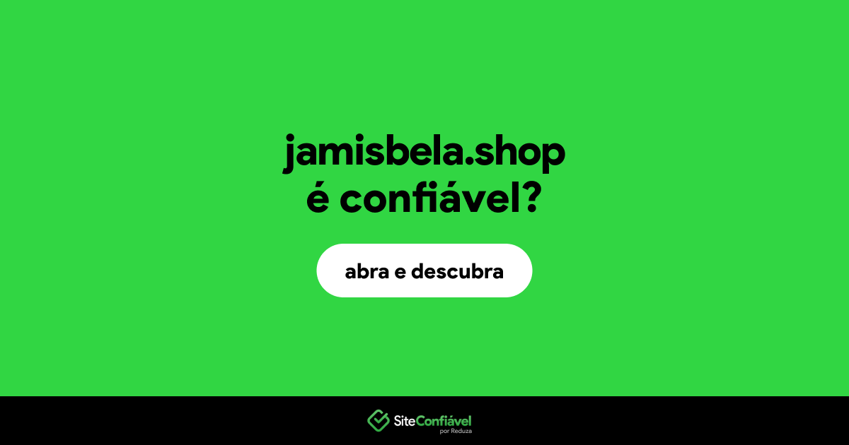 O site jamisbela.shop é confiável?