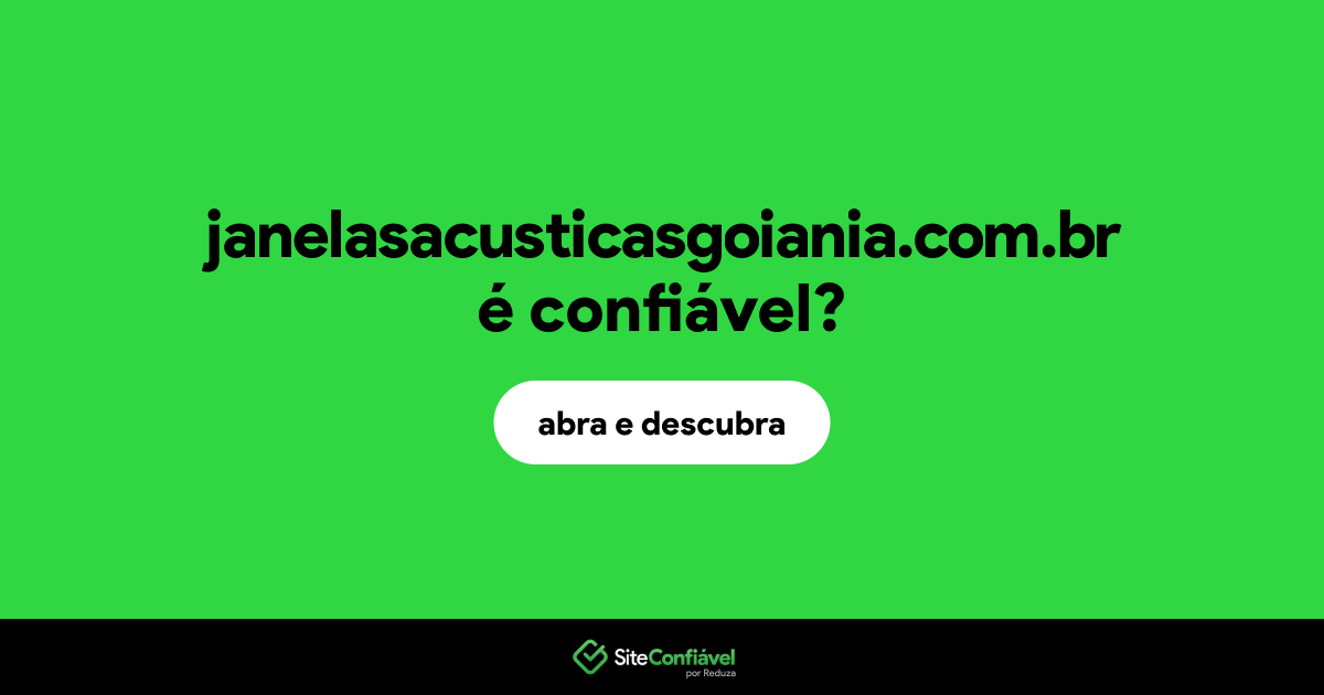 O site janelasacusticasgoiania.com.br é confiável?